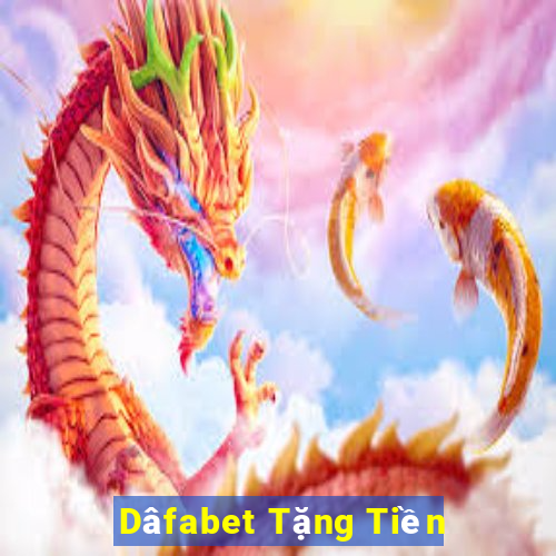 Dâfabet Tặng Tiền