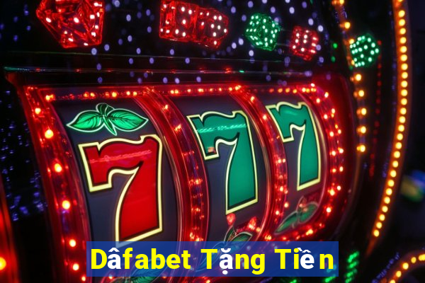 Dâfabet Tặng Tiền