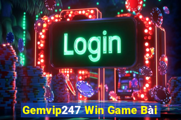 Gemvip247 Win Game Bài