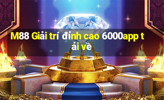 M88 Giải trí đỉnh cao 6000app tải về