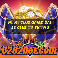 Nổ Hũ Club Game Bài 88 Club Đổi Thưởng