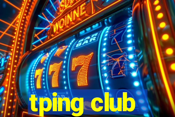 tping club