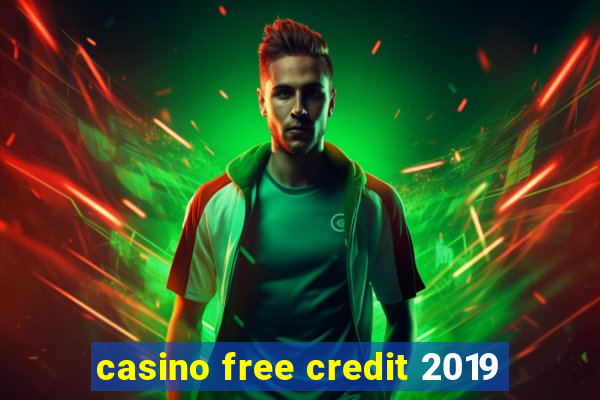 casino free credit 2019