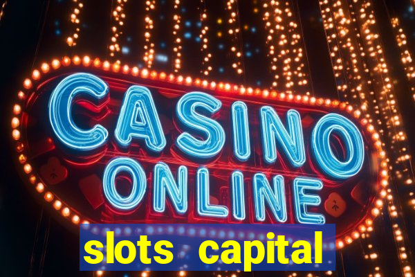 slots capital casino app