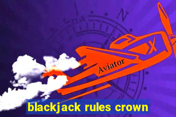 blackjack rules crown