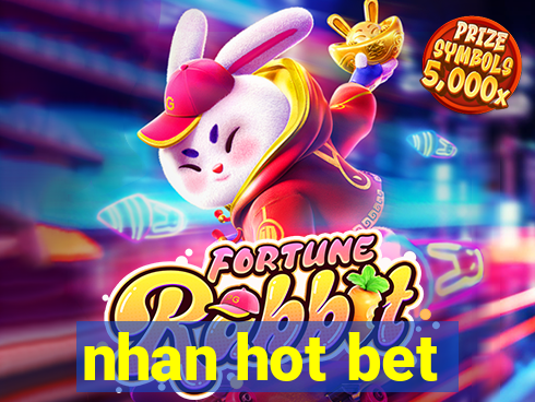 nhan hot bet