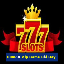 Bum68.Vip Game Bài Hay