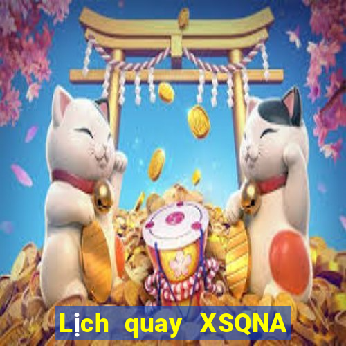 Lịch quay XSQNA Thứ 4