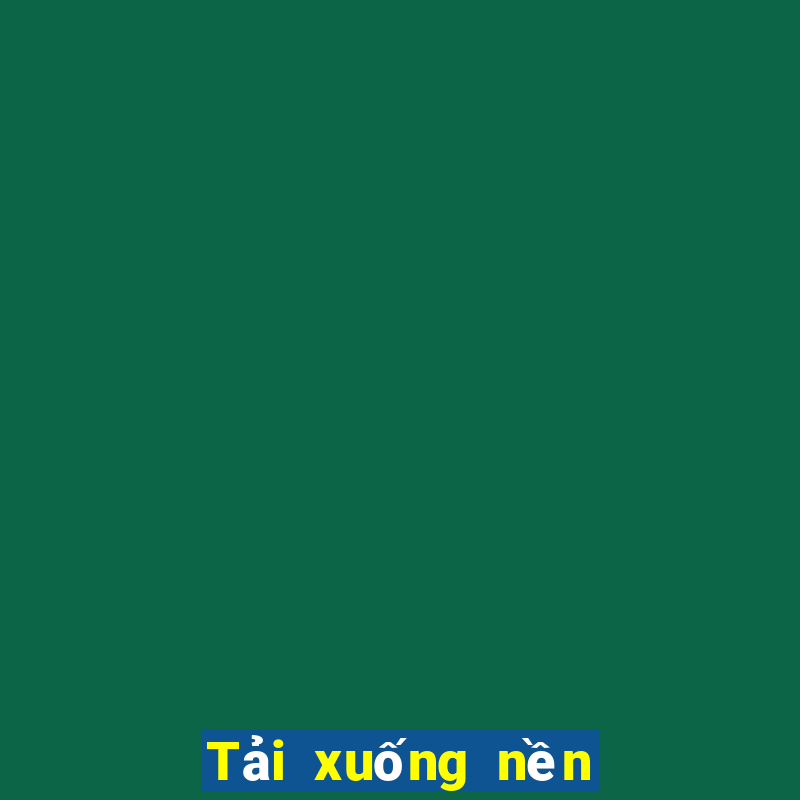 Tải xuống nền tảng ba