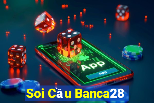 Soi Cầu Banca28