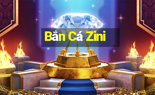 Bắn Cá Zini