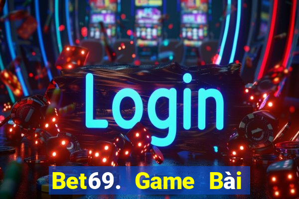 Bet69. Game Bài 247 Club