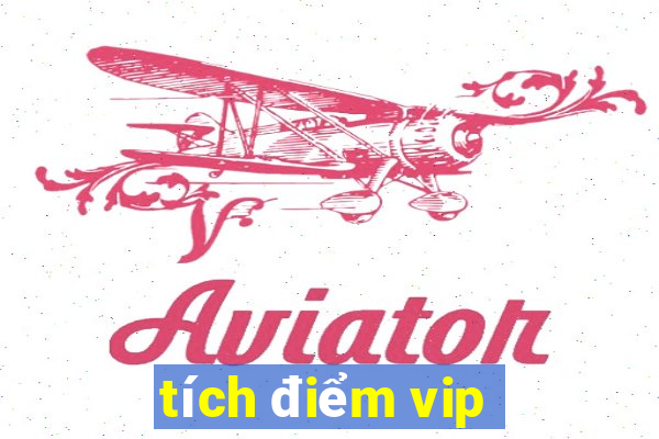 tích điểm vip