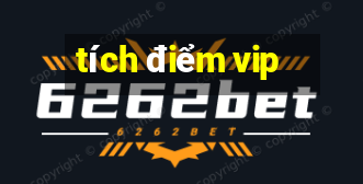 tích điểm vip