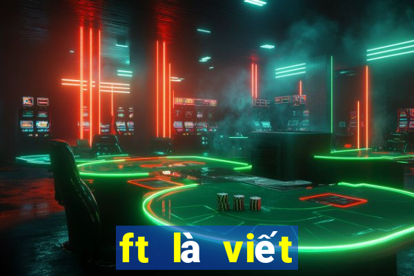 ft là viết tắt của từ gì