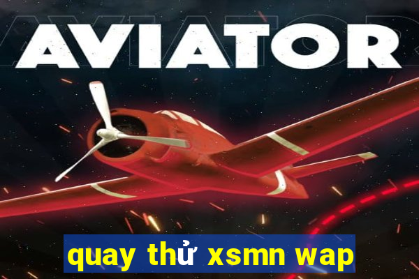 quay thử xsmn wap