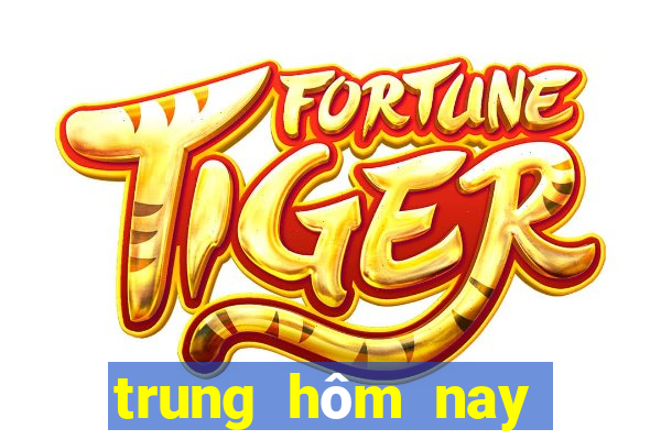 trung hôm nay xổ số miền trung hôm nay