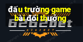 đấu trường game bài đổi thưởng