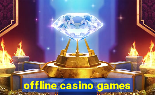 offline casino games