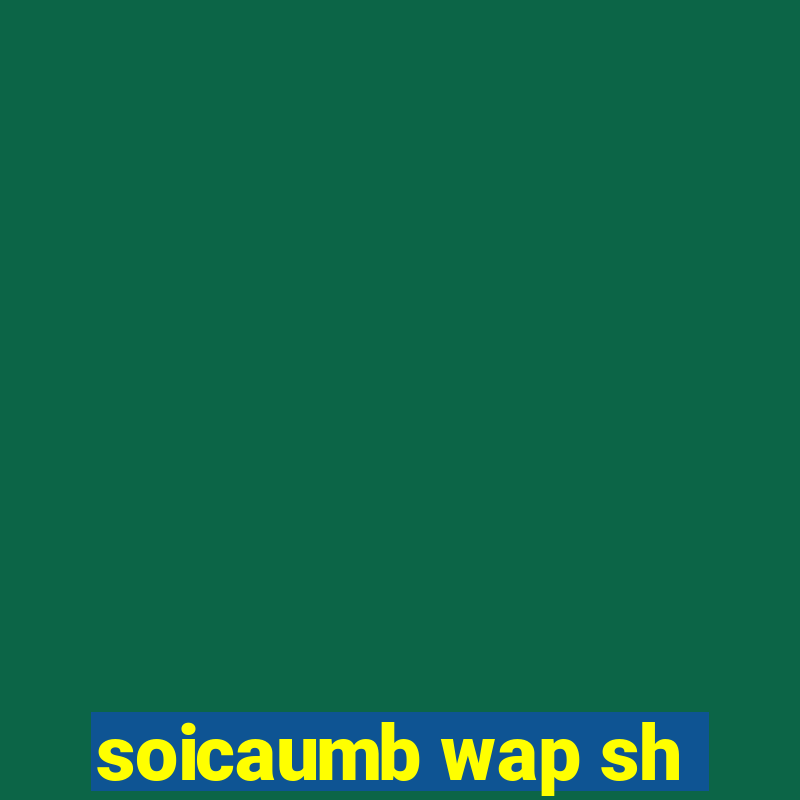 soicaumb wap sh