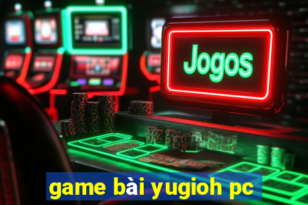 game bài yugioh pc