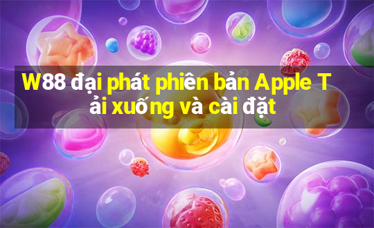 W88 đại phát phiên bản Apple Tải xuống và cài đặt