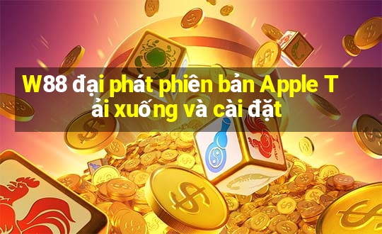 W88 đại phát phiên bản Apple Tải xuống và cài đặt