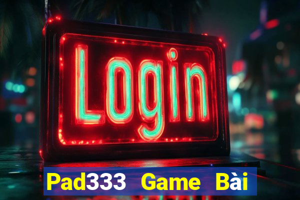 Pad333 Game Bài Uy Tín Nhất 2022