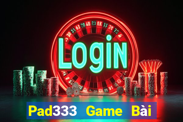 Pad333 Game Bài Uy Tín Nhất 2022