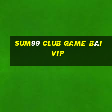 Sum99 Club Game Bài Vip