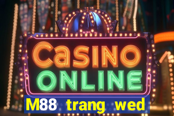 M88 trang wed đầy xổ số