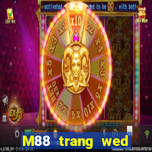 M88 trang wed đầy xổ số