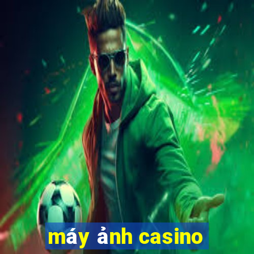 máy ảnh casino