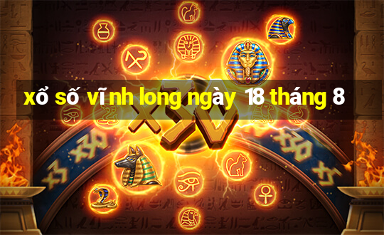 xổ số vĩnh long ngày 18 tháng 8