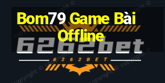 Bom79 Game Bài Offline