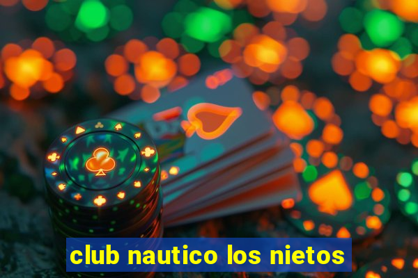 club nautico los nietos