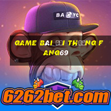 game bài đổi thưởng fang69