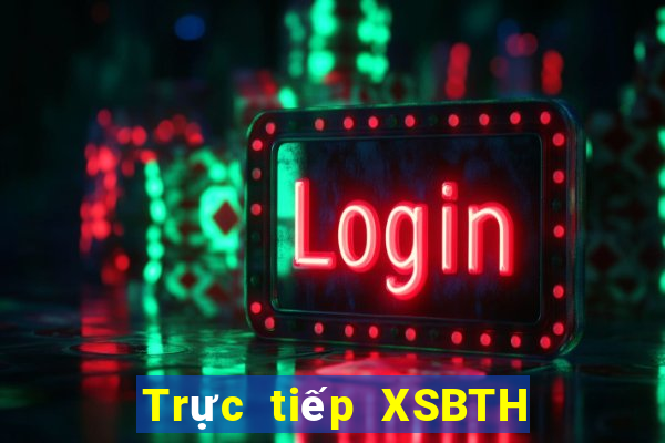 Trực tiếp XSBTH ngày 29