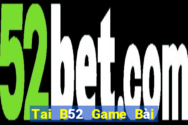 Tai B52 Game Bài 888 Casino