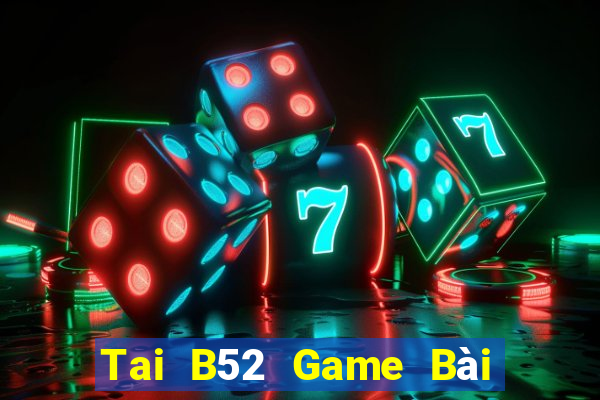 Tai B52 Game Bài 888 Casino