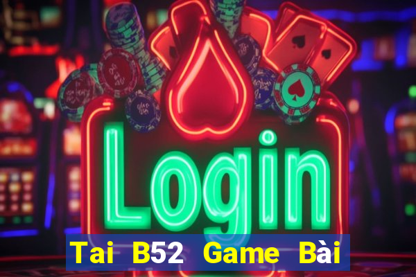 Tai B52 Game Bài 888 Casino