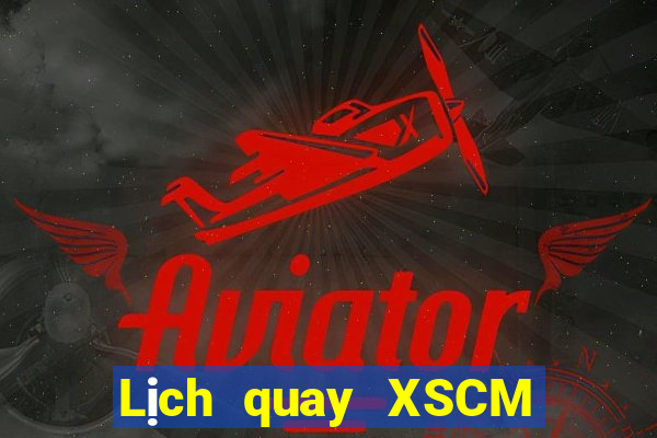 Lịch quay XSCM ngày 17