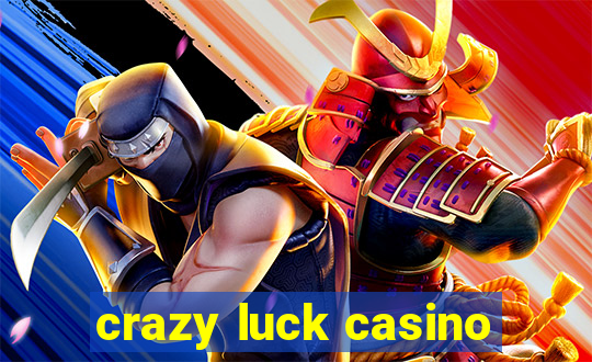 crazy luck casino