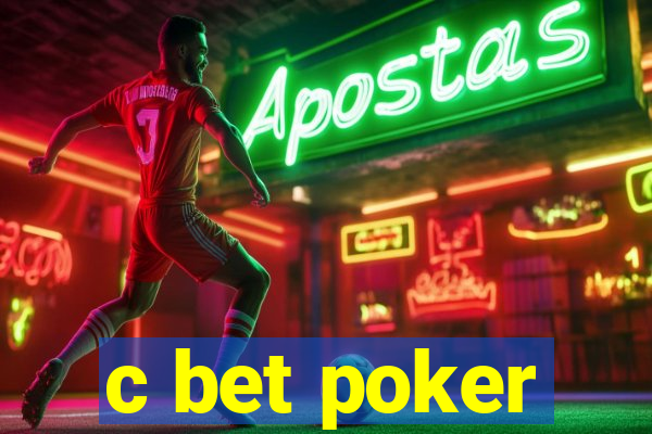 c bet poker