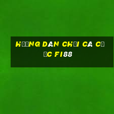 hướng dân chơi cá cược fi88