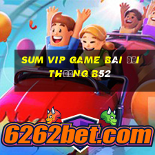 Sum Vip Game Bài Đổi Thưởng B52