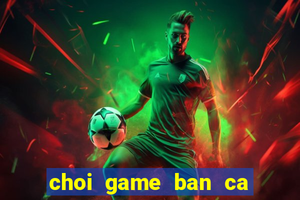 choi game ban ca trung quoc