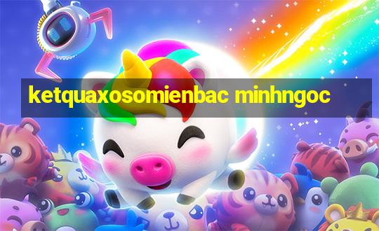 ketquaxosomienbac minhngoc