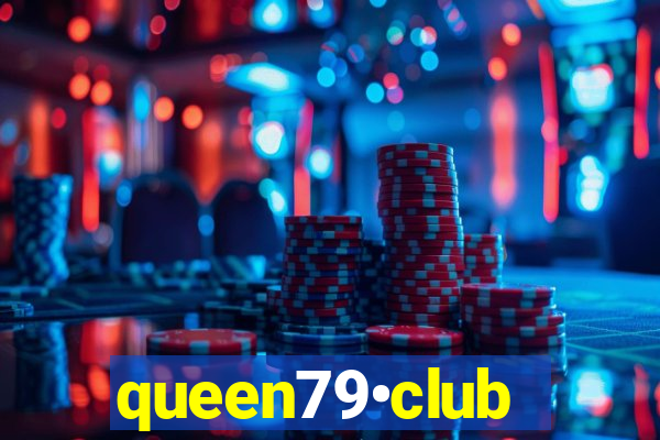 queen79•club