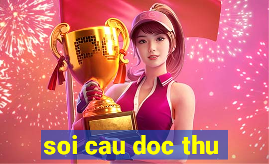 soi cau doc thu